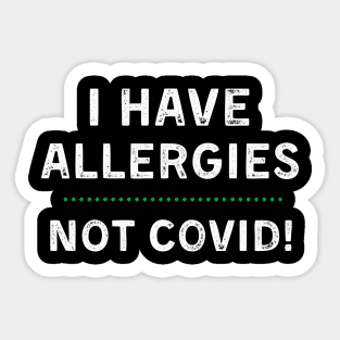 I Have Allergies NOT Covid Sticker